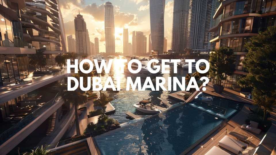 Discover Dubai Marina: Why Dubai Marina in 2024? 9 how to get to Dubai marina?